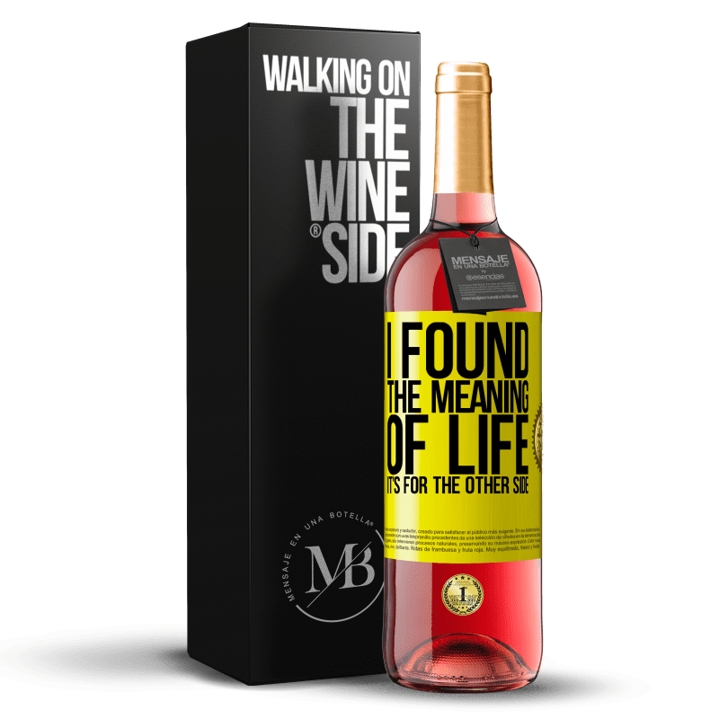 29,95 € Free Shipping | Rosé Wine ROSÉ Edition I found the meaning of life. It's for the other side Yellow Label. Customizable label Young wine Harvest 2023 Tempranillo