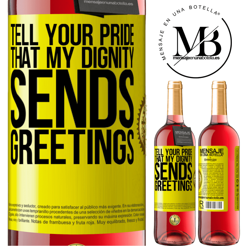29,95 € Free Shipping | Rosé Wine ROSÉ Edition Tell your pride that my dignity sends greetings Yellow Label. Customizable label Young wine Harvest 2021 Tempranillo