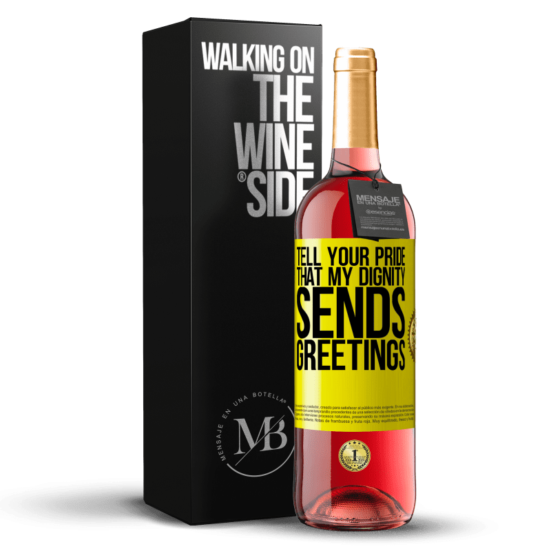 29,95 € Free Shipping | Rosé Wine ROSÉ Edition Tell your pride that my dignity sends greetings Yellow Label. Customizable label Young wine Harvest 2023 Tempranillo