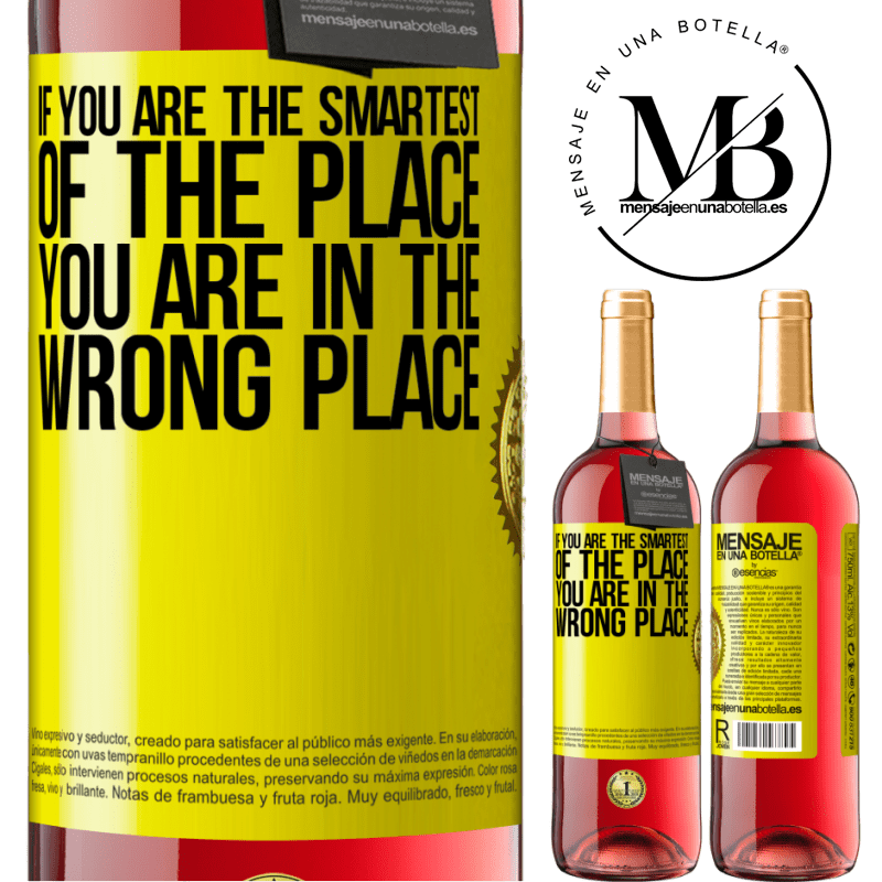 29,95 € Free Shipping | Rosé Wine ROSÉ Edition If you are the smartest of the place, you are in the wrong place Yellow Label. Customizable label Young wine Harvest 2025 Tempranillo