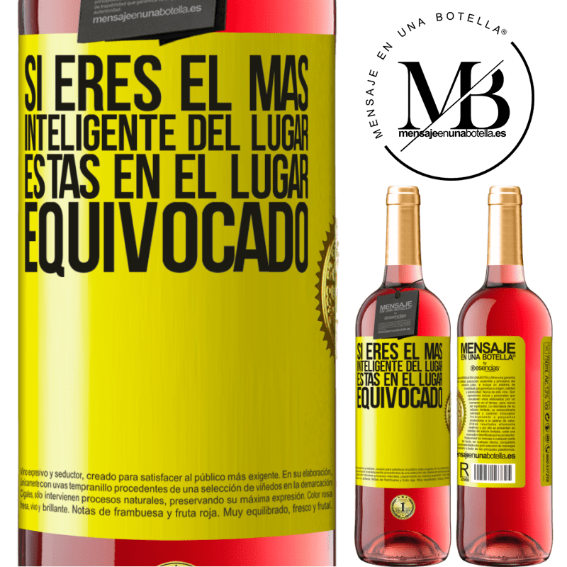 29,95 € Envío gratis | Vino Rosado Edición ROSÉ Si eres el más inteligente del lugar, estas en el lugar equivocado Etiqueta Amarilla. Etiqueta personalizable Vino joven Cosecha 2024 Tempranillo