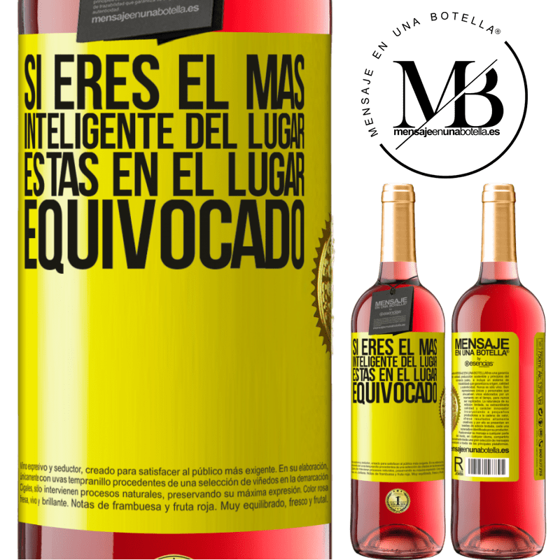 29,95 € Envío gratis | Vino Rosado Edición ROSÉ Si eres el más inteligente del lugar, estas en el lugar equivocado Etiqueta Amarilla. Etiqueta personalizable Vino joven Cosecha 2025 Tempranillo