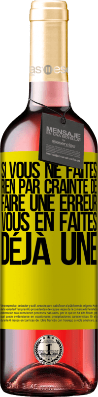 29,95 € | Vin rosé Édition ROSÉ Si vous ne faites rien par crainte de faire une erreur, vous en faites déjà une Étiquette Jaune. Étiquette personnalisable Vin jeune Récolte 2024 Tempranillo