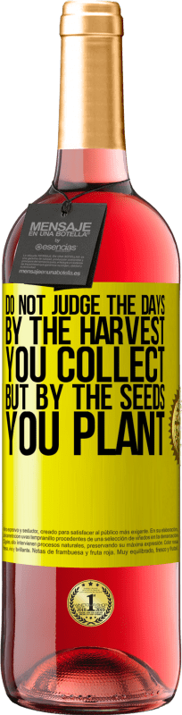 29,95 € Free Shipping | Rosé Wine ROSÉ Edition Do not judge the days by the harvest you collect, but by the seeds you plant Yellow Label. Customizable label Young wine Harvest 2025 Tempranillo