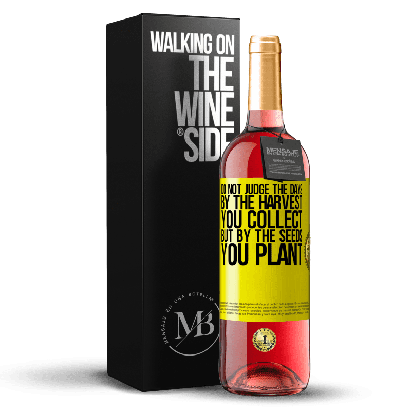 29,95 € Free Shipping | Rosé Wine ROSÉ Edition Do not judge the days by the harvest you collect, but by the seeds you plant Yellow Label. Customizable label Young wine Harvest 2024 Tempranillo