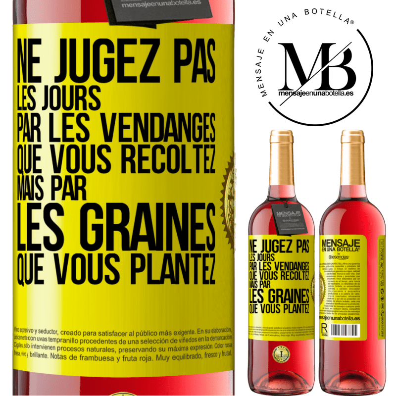 29,95 € Envoi gratuit | Vin rosé Édition ROSÉ Ne jugez pas les jours par les vendanges que vous récoltez mais par les graines que vous plantez Étiquette Jaune. Étiquette personnalisable Vin jeune Récolte 2024 Tempranillo