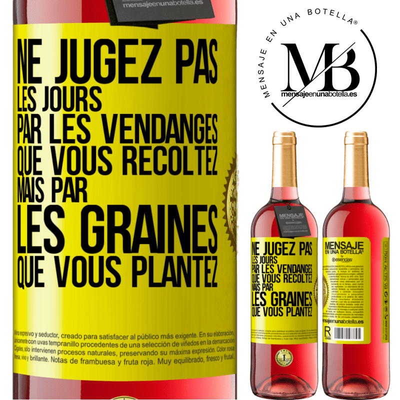 29,95 € Envoi gratuit | Vin rosé Édition ROSÉ Ne jugez pas les jours par les vendanges que vous récoltez mais par les graines que vous plantez Étiquette Jaune. Étiquette personnalisable Vin jeune Récolte 2025 Tempranillo