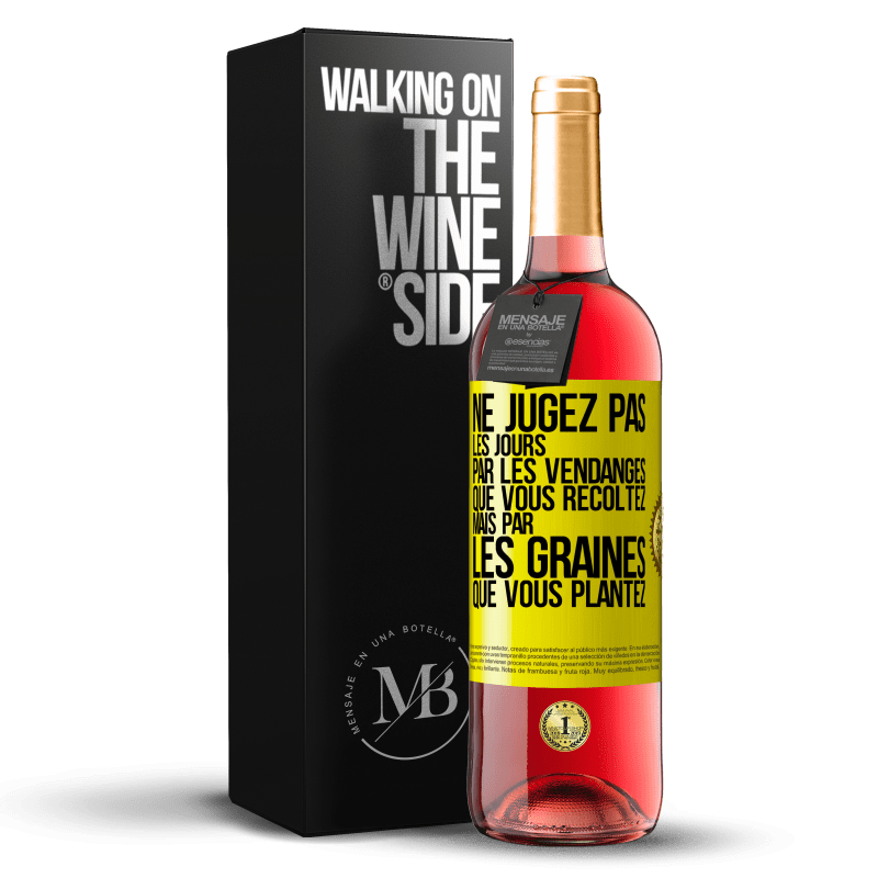 29,95 € Envoi gratuit | Vin rosé Édition ROSÉ Ne jugez pas les jours par les vendanges que vous récoltez mais par les graines que vous plantez Étiquette Jaune. Étiquette personnalisable Vin jeune Récolte 2024 Tempranillo