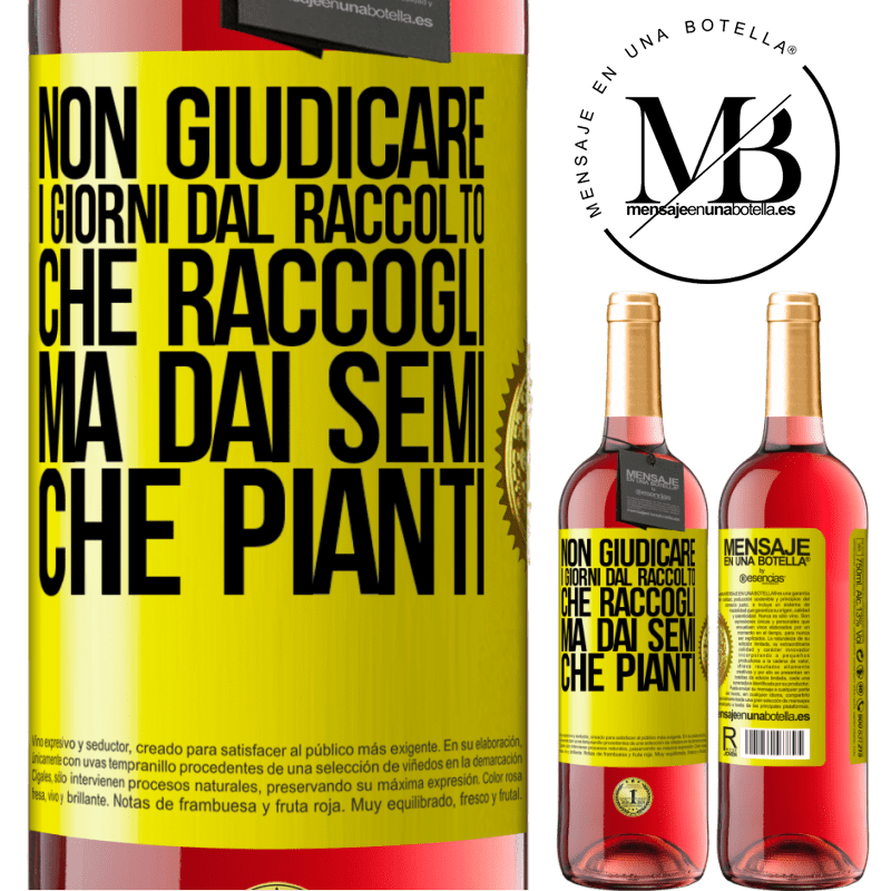 29,95 € Spedizione Gratuita | Vino rosato Edizione ROSÉ Non giudicare i giorni dal raccolto che raccogli, ma dai semi che pianti Etichetta Gialla. Etichetta personalizzabile Vino giovane Raccogliere 2024 Tempranillo