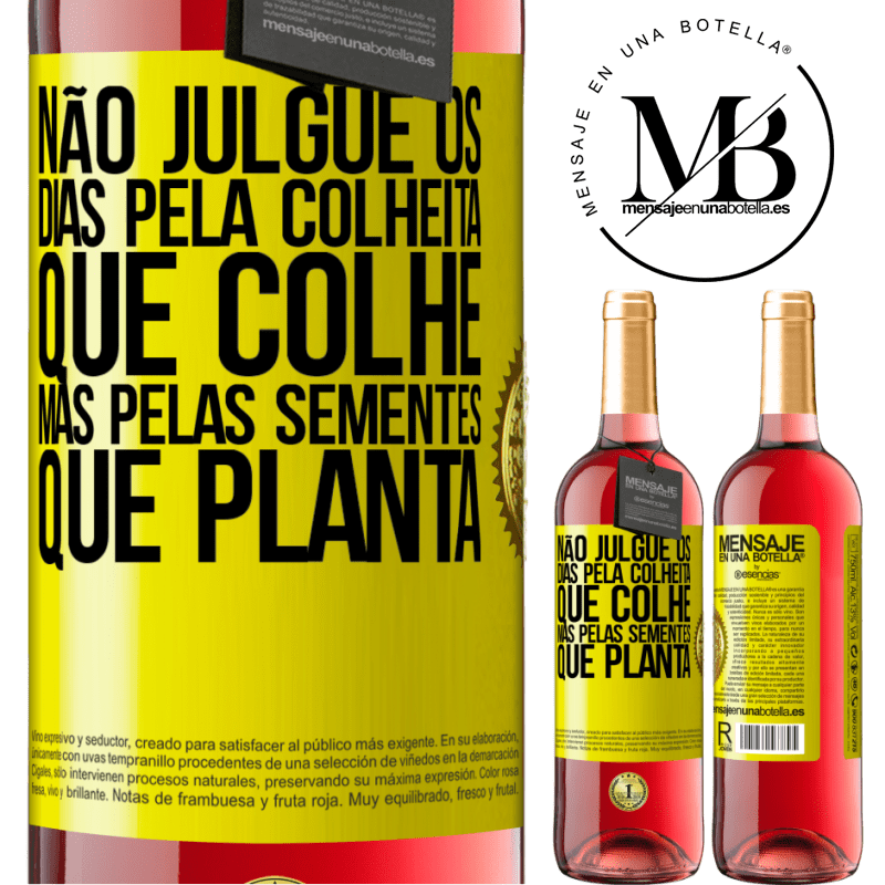 29,95 € Envio grátis | Vinho rosé Edição ROSÉ Não julgue os dias pela colheita que colhe, mas pelas sementes que planta Etiqueta Amarela. Etiqueta personalizável Vinho jovem Colheita 2025 Tempranillo
