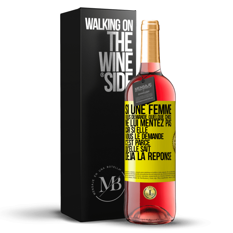 29,95 € Envoi gratuit | Vin rosé Édition ROSÉ Si une femme vous demande quelque chose ne lui mentez pas car si elle vous le demande c'est parce qu'elle sait déjà la réponse Étiquette Jaune. Étiquette personnalisable Vin jeune Récolte 2023 Tempranillo