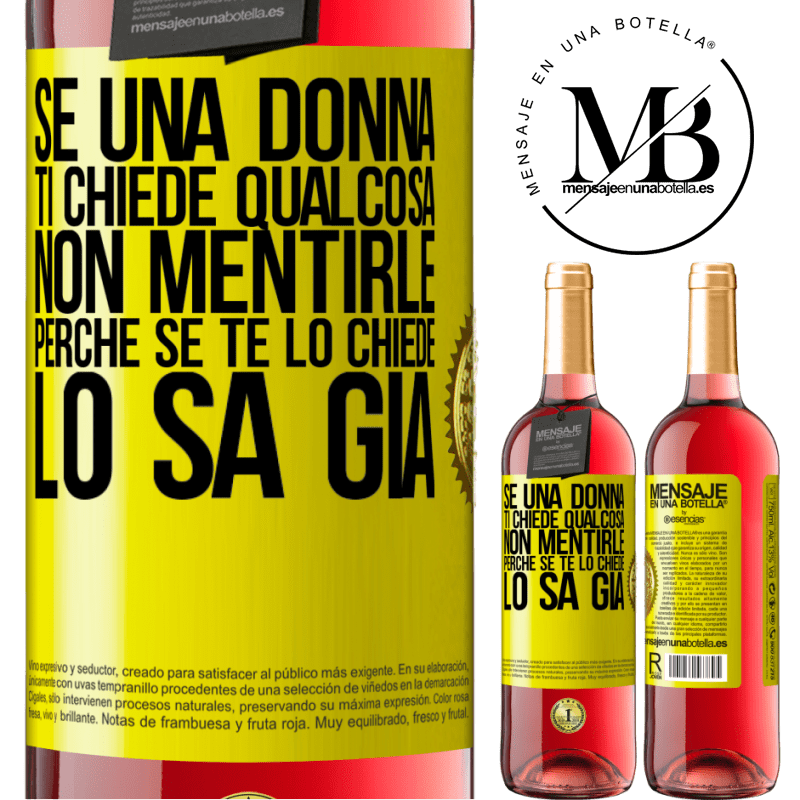 29,95 € Spedizione Gratuita | Vino rosato Edizione ROSÉ Se una donna ti chiede qualcosa, non mentirle, perché se te lo chiede, lo sa già Etichetta Gialla. Etichetta personalizzabile Vino giovane Raccogliere 2025 Tempranillo