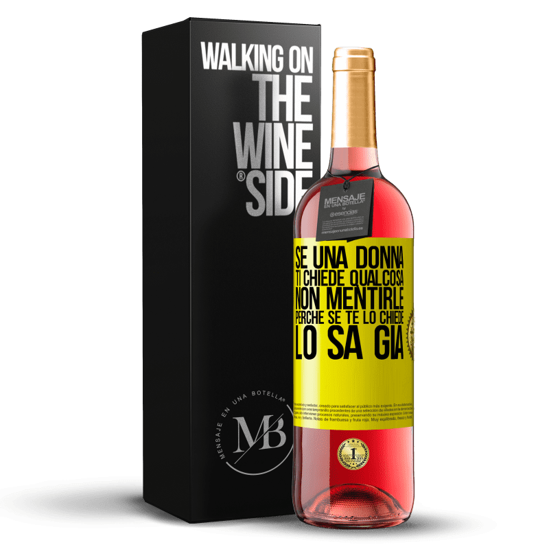 29,95 € Spedizione Gratuita | Vino rosato Edizione ROSÉ Se una donna ti chiede qualcosa, non mentirle, perché se te lo chiede, lo sa già Etichetta Gialla. Etichetta personalizzabile Vino giovane Raccogliere 2024 Tempranillo