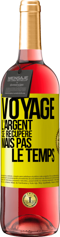 29,95 € | Vin rosé Édition ROSÉ Voyage. L'argent se récupère, mais pas le temps Étiquette Jaune. Étiquette personnalisable Vin jeune Récolte 2024 Tempranillo