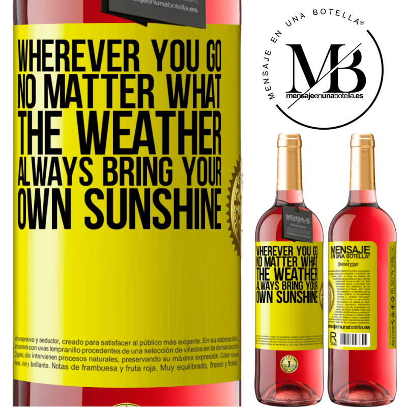 29,95 € Free Shipping | Rosé Wine ROSÉ Edition Wherever you go, no matter what the weather, always bring your own sunshine Yellow Label. Customizable label Young wine Harvest 2021 Tempranillo