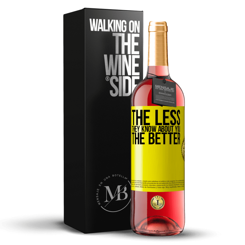 29,95 € Free Shipping | Rosé Wine ROSÉ Edition The less they know about you, the better Yellow Label. Customizable label Young wine Harvest 2022 Tempranillo