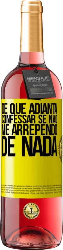 29,95 € | Vinho rosé Edição ROSÉ De que adianta confessar se não me arrependo de nada Etiqueta Amarela. Etiqueta personalizável Vinho jovem Colheita 2025 Tempranillo