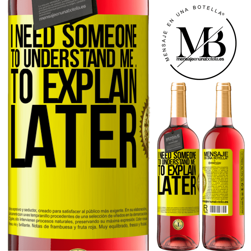 29,95 € Free Shipping | Rosé Wine ROSÉ Edition I need someone to understand me ... To explain later Yellow Label. Customizable label Young wine Harvest 2021 Tempranillo