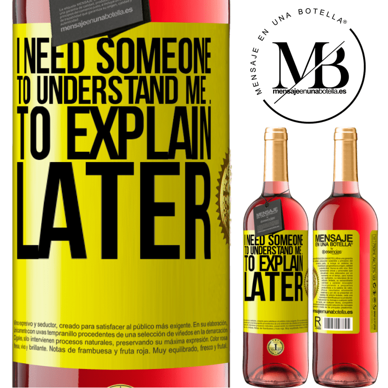 29,95 € Free Shipping | Rosé Wine ROSÉ Edition I need someone to understand me ... To explain later Yellow Label. Customizable label Young wine Harvest 2024 Tempranillo