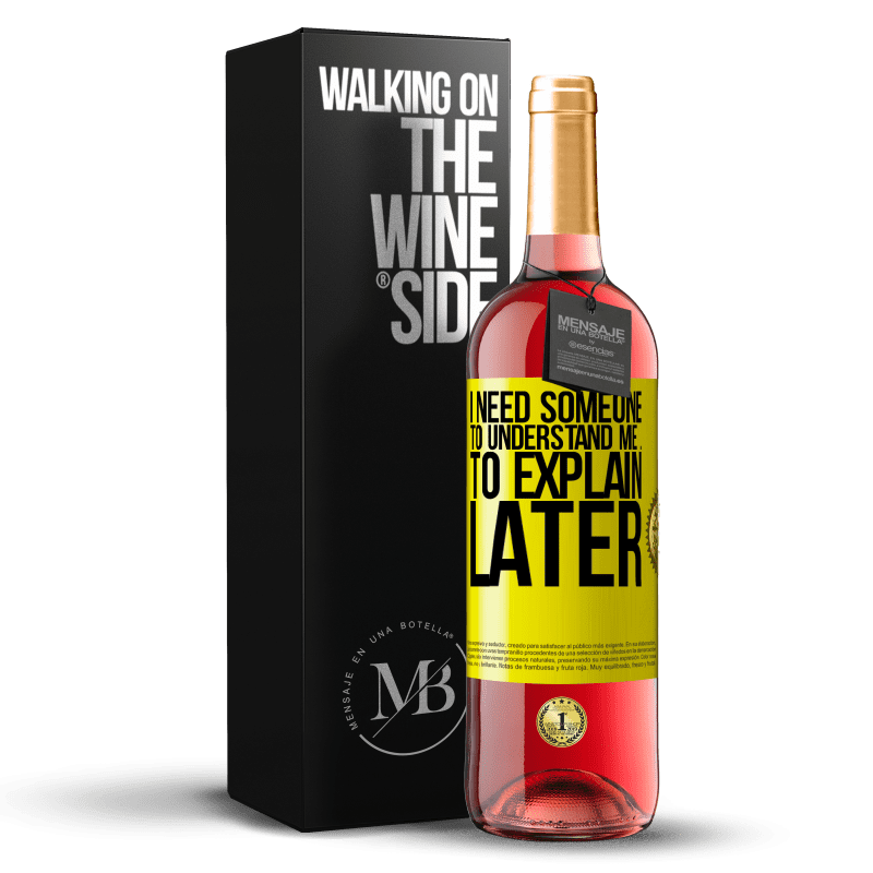 29,95 € Free Shipping | Rosé Wine ROSÉ Edition I need someone to understand me ... To explain later Yellow Label. Customizable label Young wine Harvest 2024 Tempranillo