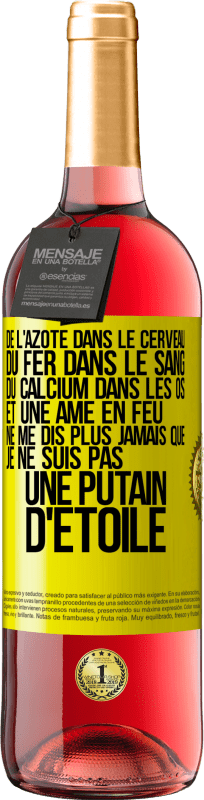 29,95 € | Vin rosé Édition ROSÉ De l'azote dans le cerveau, du fer dans le sang, du calcium dans les os et une âme en feu. Ne me dis plus jamais que je ne suis Étiquette Jaune. Étiquette personnalisable Vin jeune Récolte 2025 Tempranillo