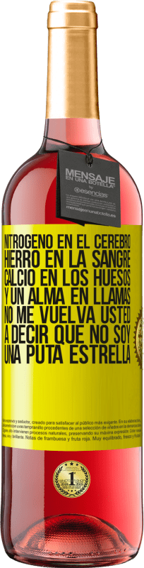 29,95 € Envío gratis | Vino Rosado Edición ROSÉ Nitrógeno en el cerebro, hierro en la sangre, calcio en los huesos, y un alma en llamas. No me vuelva usted a decir que no Etiqueta Amarilla. Etiqueta personalizable Vino joven Cosecha 2024 Tempranillo