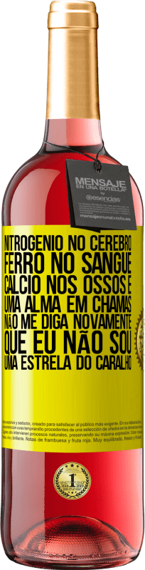 29,95 € | Vinho rosé Edição ROSÉ Nitrogênio no cérebro, ferro no sangue, cálcio nos ossos e uma alma em chamas. Não me diga novamente que eu não sou uma Etiqueta Amarela. Etiqueta personalizável Vinho jovem Colheita 2025 Tempranillo