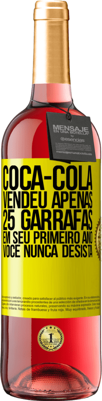 Envio grátis | Vinho rosé Edição ROSÉ Coca-Cola vendeu apenas 25 garrafas em seu primeiro ano. Você nunca desista Etiqueta Amarela. Etiqueta personalizável Vinho jovem Colheita 2023 Tempranillo