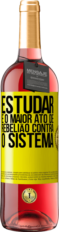 «Estudar é o maior ato de rebelião contra o sistema» Edição ROSÉ