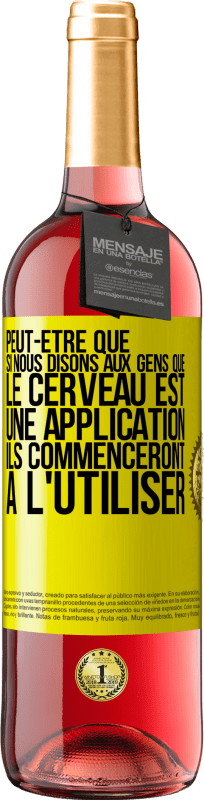 «Peut-être que si nous disons aux gens que le cerveau est une application ils commenceront à l'utiliser» Édition ROSÉ