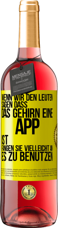 «Wenn wir den Leuten sagen, dass das Gehirn eine App ist, fangen sie vielleicht an, es zu benutzen» ROSÉ Ausgabe
