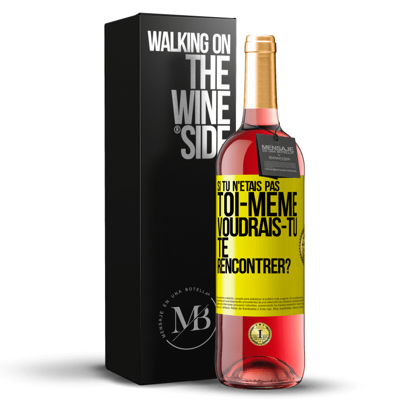 29,95 € Envoi gratuit | Vin rosé Édition ROSÉ Si tu n'étais pas toi-même, voudrais-tu te rencontrer? Étiquette Jaune. Étiquette personnalisable Vin jeune Récolte 2024 Tempranillo