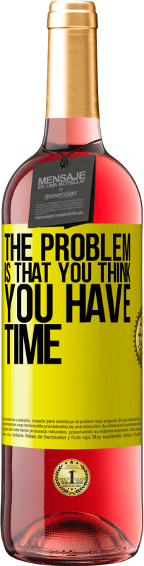 29,95 € | Rosé Wine ROSÉ Edition The problem is that you think you have time Yellow Label. Customizable label Young wine Harvest 2024 Tempranillo