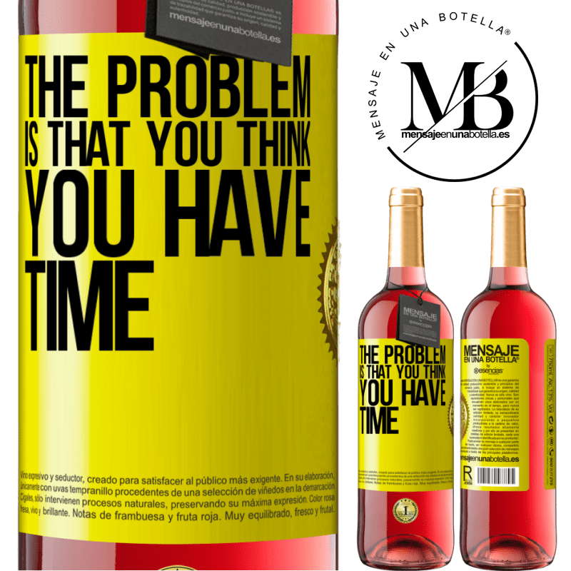 29,95 € Free Shipping | Rosé Wine ROSÉ Edition The problem is that you think you have time Yellow Label. Customizable label Young wine Harvest 2021 Tempranillo