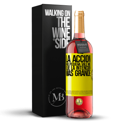 «La acción más pequeña vale más que la intención más grande» Edición ROSÉ