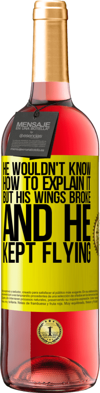 29,95 € | Rosé Wine ROSÉ Edition He wouldn't know how to explain it, but his wings broke and he kept flying Yellow Label. Customizable label Young wine Harvest 2024 Tempranillo