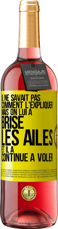 «Il ne savait pas comment l'expliquer mais on lui a brisé les ailes et il a continué à voler» Édition ROSÉ