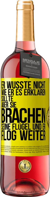 29,95 € Kostenloser Versand | Roséwein ROSÉ Ausgabe Er wusste nicht, wie er es erklären sollte, aber sie brachen seine Flügel und er flog weiter Gelbes Etikett. Anpassbares Etikett Junger Wein Ernte 2025 Tempranillo
