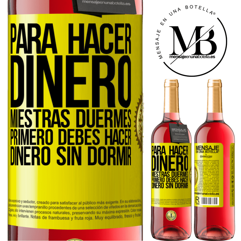 29,95 € Envío gratis | Vino Rosado Edición ROSÉ Para hacer dinero miestras duermes, primero debes hacer dinero sin dormir Etiqueta Amarilla. Etiqueta personalizable Vino joven Cosecha 2023 Tempranillo