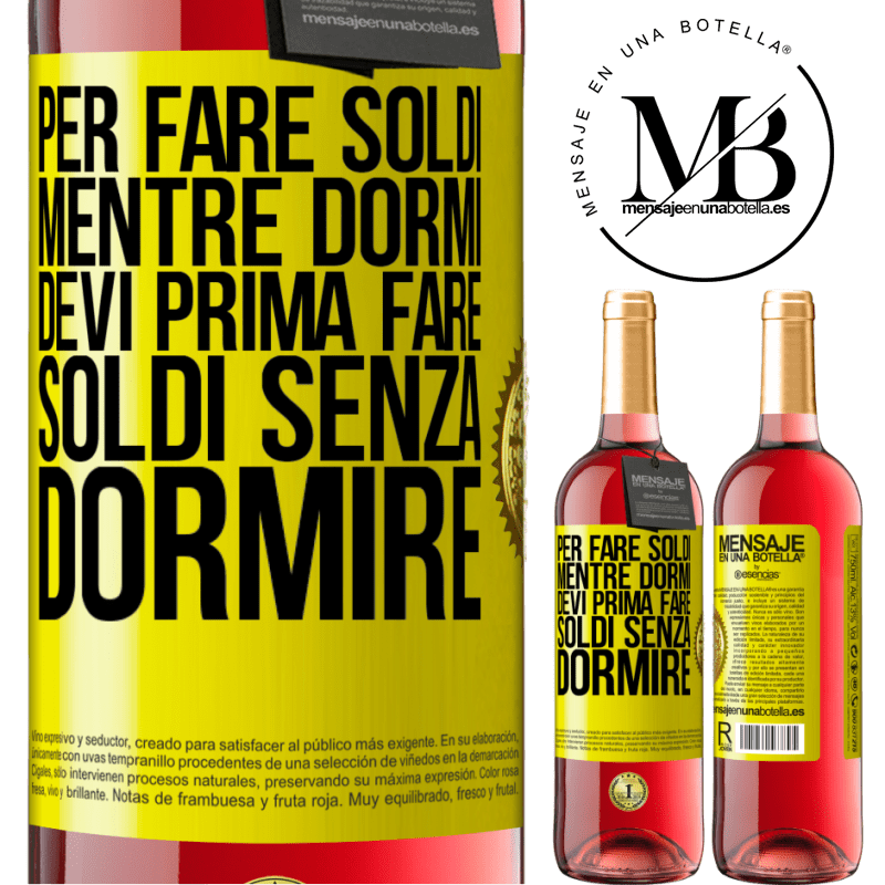 29,95 € Spedizione Gratuita | Vino rosato Edizione ROSÉ Per fare soldi mentre dormi, devi prima fare soldi senza dormire Etichetta Gialla. Etichetta personalizzabile Vino giovane Raccogliere 2023 Tempranillo