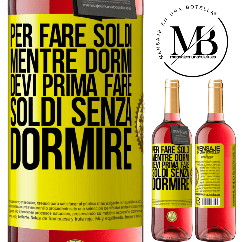 29,95 € Spedizione Gratuita | Vino rosato Edizione ROSÉ Per fare soldi mentre dormi, devi prima fare soldi senza dormire Etichetta Gialla. Etichetta personalizzabile Vino giovane Raccogliere 2025 Tempranillo