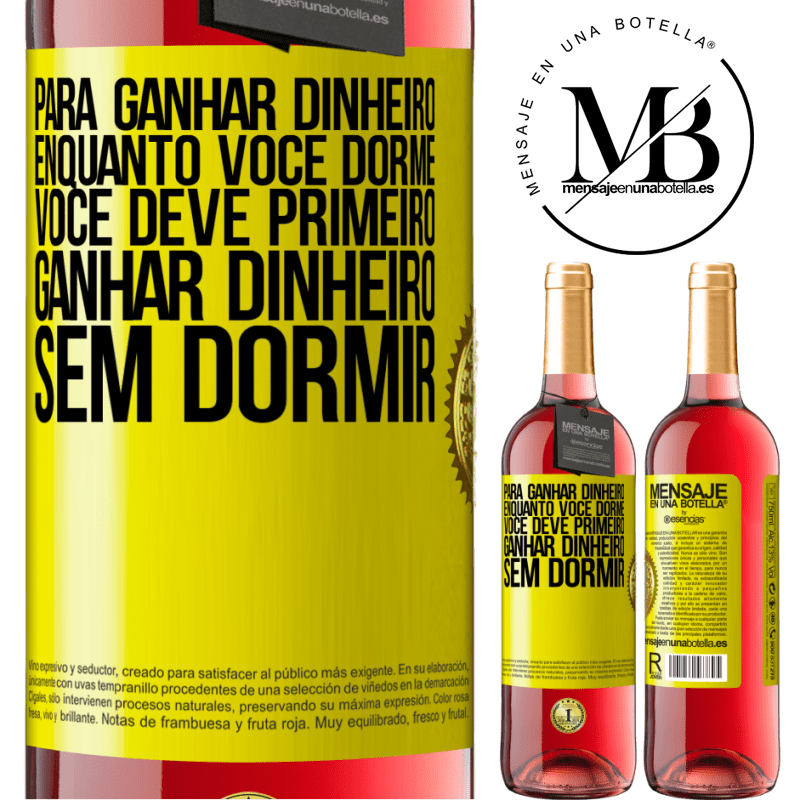 29,95 € Envio grátis | Vinho rosé Edição ROSÉ Para ganhar dinheiro enquanto você dorme, você deve primeiro ganhar dinheiro sem dormir Etiqueta Amarela. Etiqueta personalizável Vinho jovem Colheita 2023 Tempranillo