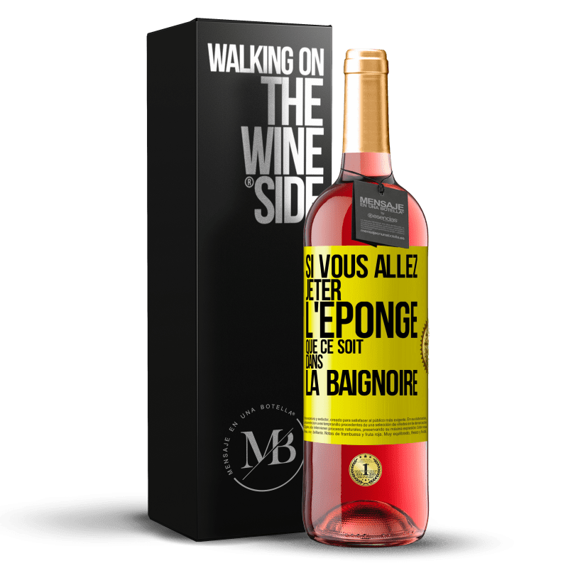 29,95 € Envoi gratuit | Vin rosé Édition ROSÉ Si vous allez jeter l'éponge que ce soit dans la baignoire Étiquette Jaune. Étiquette personnalisable Vin jeune Récolte 2024 Tempranillo