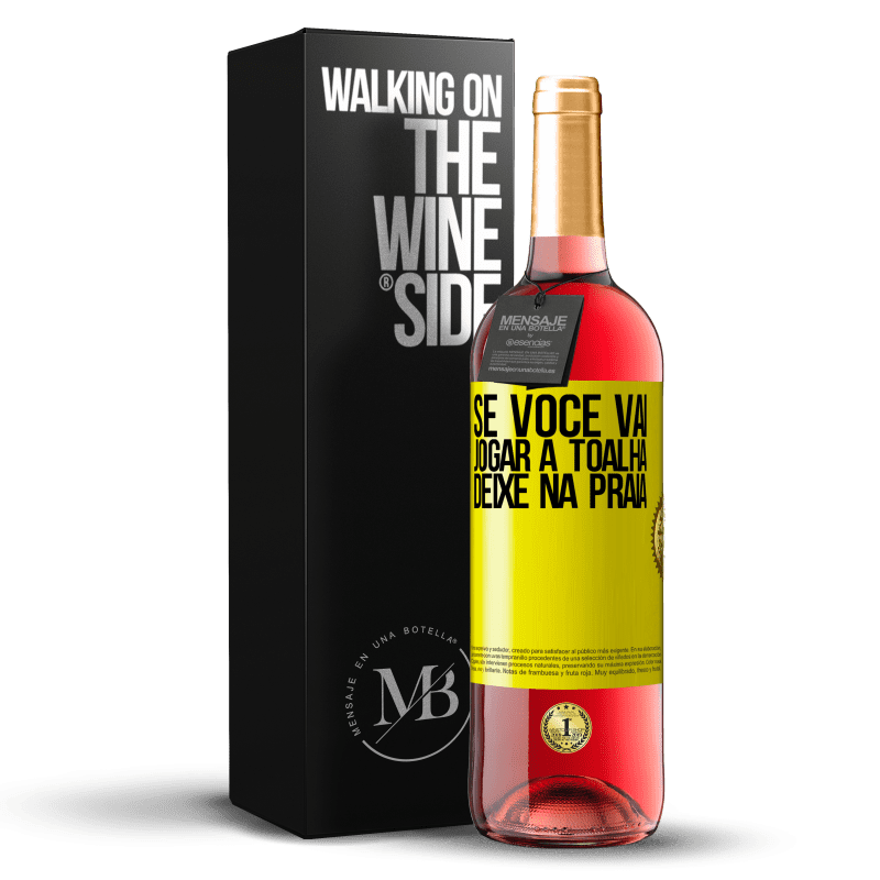 29,95 € Envio grátis | Vinho rosé Edição ROSÉ Se você vai jogar a toalha, deixe na praia Etiqueta Amarela. Etiqueta personalizável Vinho jovem Colheita 2025 Tempranillo