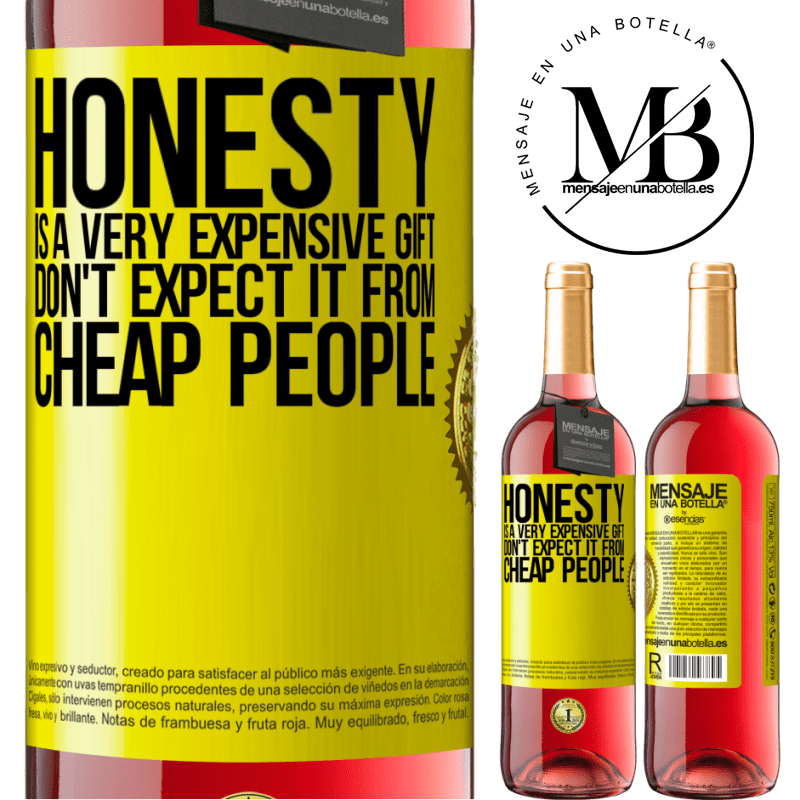 24,95 € Free Shipping | Rosé Wine ROSÉ Edition Honesty is a very expensive gift. Don't expect it from cheap people Yellow Label. Customizable label Young wine Harvest 2021 Tempranillo