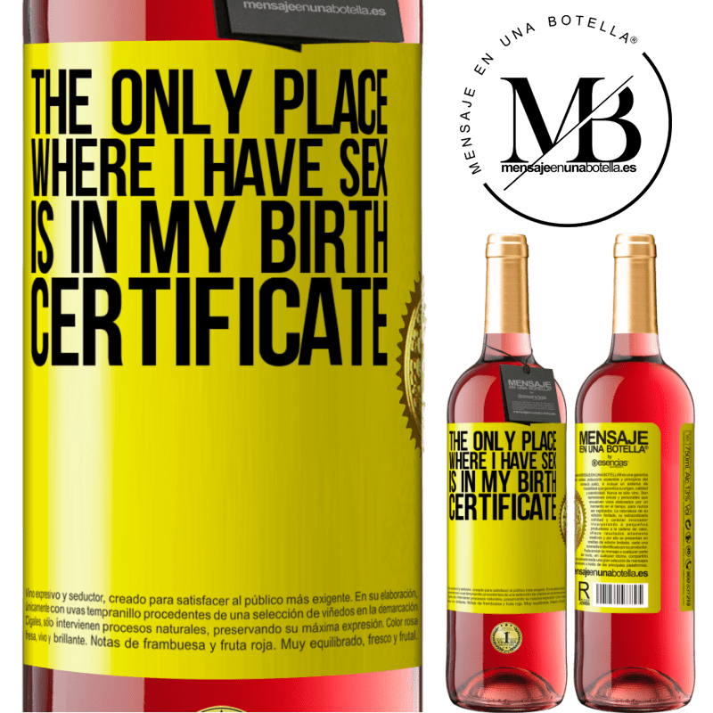 24,95 € Free Shipping | Rosé Wine ROSÉ Edition The only place where I have sex is in my birth certificate Yellow Label. Customizable label Young wine Harvest 2021 Tempranillo