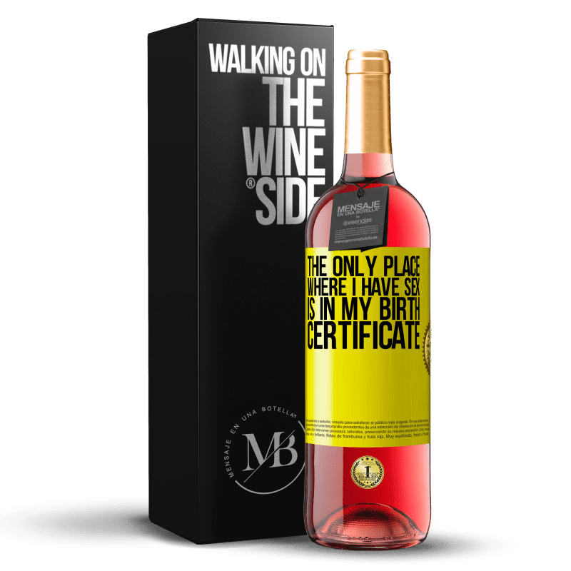29,95 € Free Shipping | Rosé Wine ROSÉ Edition The only place where I have sex is in my birth certificate Yellow Label. Customizable label Young wine Harvest 2022 Tempranillo