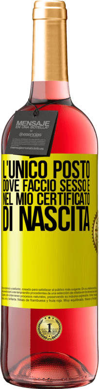 «L'unico posto dove faccio sesso è nel mio certificato di nascita» Edizione ROSÉ