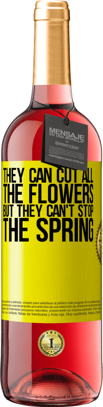 29,95 € | Rosé Wine ROSÉ Edition They can cut all the flowers, but they can't stop the spring Yellow Label. Customizable label Young wine Harvest 2022 Tempranillo