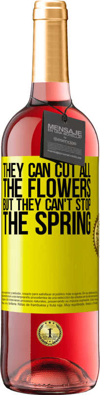 29,95 € Free Shipping | Rosé Wine ROSÉ Edition They can cut all the flowers, but they can't stop the spring Yellow Label. Customizable label Young wine Harvest 2025 Tempranillo